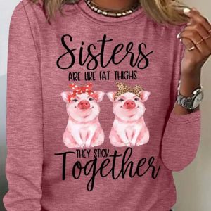 Women's Sisters Are Like Fat Thighs Funny Letters Casual Top, Long sleeves, Lilicloth.com