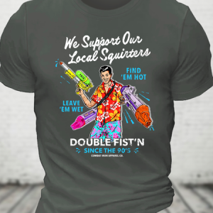 We Support Our Local Squirters Cotton T-Shirt, T-shirts, Lilicloth.com