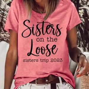 Women's Sisters On The Loose Girl's Trip Letters Casual T-Shirt, T-shirts, Lilicloth.com