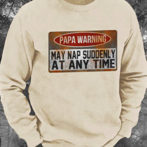 Papa Warning May Nap Suddenly At Any Time Men's Casual Sweatshirt, Hoodies&Sweatshirts, Lilicloth.com