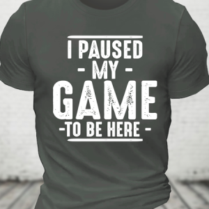 I Paused My Game To Be Here Cotton T-Shirt, T-shirts, Lilicloth.com