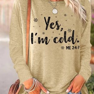 Women's Yes I Am Cold Me 24:7 Funny Graphic Print Christmas Crew Neck Casual Top, Long sleeves, Lilicloth.com
