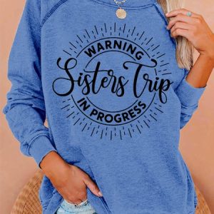 Womens Warning Sisters Trip In Progress Crew Neck Casual Sweatshirt, Hoodies&Sweatshirts, Lilicloth.com