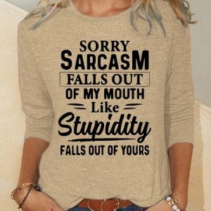 Sorry Sarcasm Falls Out Of My Mouth Casual Top, Long sleeves, Lilicloth.com