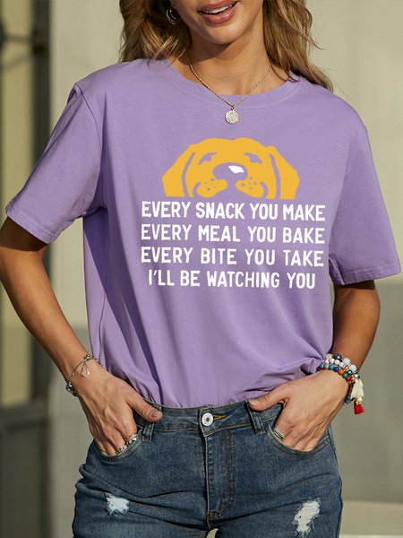 Women's Every Snack You Make I Will Be Watching You Funny Dog Graphic Print Crew Neck Cotton Casual Text Letters T-Shirt, T-shirts, Lilicloth.com