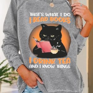 Women Black cat that’s what I do I read books I drink tea and I know things Loose Sweatshirt, Hoodies&Sweatshirts, Lilicloth.com