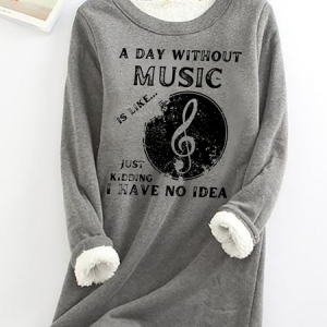 A Day Without Music Is Like Just Kidding, I Have No Idea Casual Fluff Fleece Fabric Sweatshirt, Hoodies&Sweatshirts, Lilicloth.com