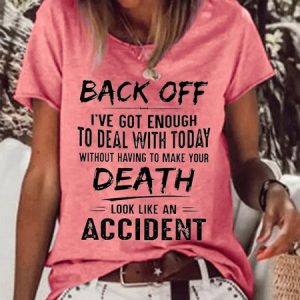 Women's Back Off I've Got Enough To Deal With Today Make Your Death Look Like An Accident Casual Short Sleeve T-shirt, T-shirts, Lilicloth.com