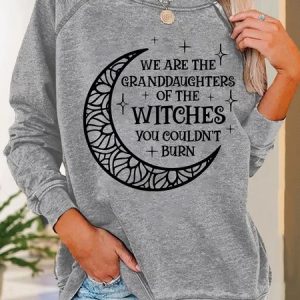 We Are the Granddaughters of the Witches You Could Not Burn Casual Sweatshirt, Hoodies&Sweatshirts, Lilicloth.com