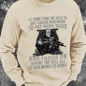 At Some Point We Need To Quit Asking Who Needs To Pay More Taxes Men's Casual Sweatshirt, Hoodies&Sweatshirts, Lilicloth.com