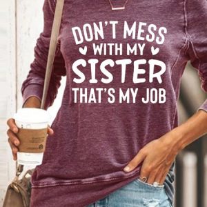 ont Mess With My Sister That My Job Women Regular Fit Simple Text Letters Sweatshirt, Hoodies&Sweatshirts, Lilicloth.com