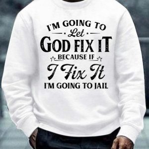 Men I’m Going To Let God Fix It Christmas Crew Neck Sweatshirt, Hoodies&Sweatshirts, Lilicloth.com