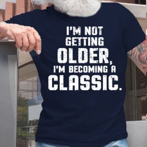Men's I'm Not Getting Older I'm Becoming A Classic Humor Funny Letters Cotton Casual T-Shirt, T-shirts, Lilicloth.com