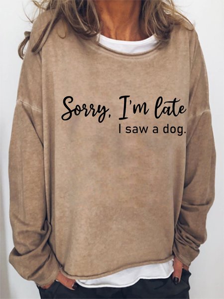 Sorry I'm Late I Saw a Dog Graphic Long Sleeve Sweatshirt, Hoodies&Sweatshirts, Lilicloth.com