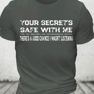 Your Secret's Safe With Me There's A Good Chance I Wasn't Listening Cotton T-Shirt, T-shirts, Lilicloth.com