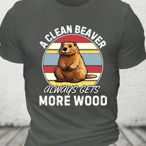 A Clean Beaver Always Gets More Wood Dirty Humor Cotton T-shirt, T-shirts, Lilicloth.com