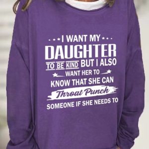 I Want My Daughter To Be Kind Casual Sweatshirt, Hoodies&Sweatshirts, Lilicloth.com