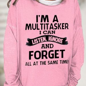 Women's I'm A Multitasker I Can Listen Ignore And Forget All At The Same Time Funny Text Letters Sweatshirt, Hoodies&Sweatshirts, Lilicloth.com