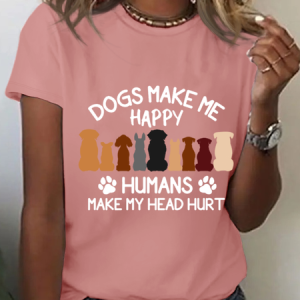 Dogs Make Me Happy Humans Make My Head Hurt Women's Cotton T-shirt, T-shirts, Lilicloth.com