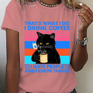 That's What I Do I Drink Coffee I Hate People And I Know Things Cotton T-Shirt, T-shirts, Lilicloth.com