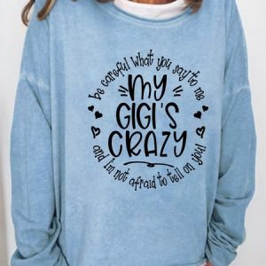 Funny Word Grandma Be Careful What You Say To Me My Gigi's Crazy Simple Sweatshirt, Hoodies&Sweatshirts, Lilicloth.com
