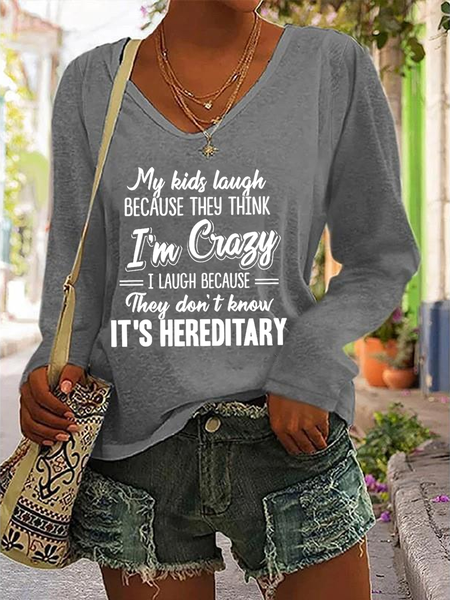 My Kids Laugh Because They Think I’m Crazy They Don’t Know It’s Hereditary v-neck Long Sleeve Shirt, Long sleeves, Lilicloth.com