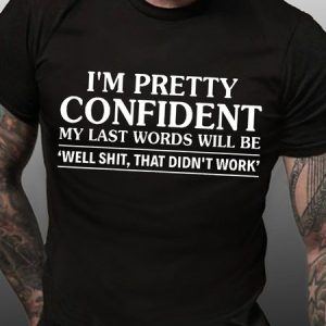I Am Pretty Confident My Last Words Men's Short Sleeve T-Shirt, T-shirts, Lilicloth.com