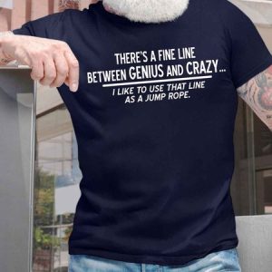 Men's There's A Fine Line Between Genius And Crazy I Like To Use That Line As A Jump Rope Funny Graphic Printing Crew Neck Casual Cotton T-Shirt, T-shirts, Lilicloth.com