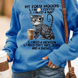 My Four Moods I Need Coffee I Need Nap I Need A Vacation I Need Duct Tape Rope And A Shovel Cat With Coffee Women's Sweatshirt, Hoodies&Sweatshirts, Lilicloth.com