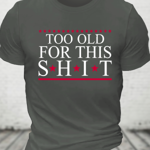 Too Old Not Suitable For 2024 Cotton T-Shirt, T-shirts, Lilicloth.com
