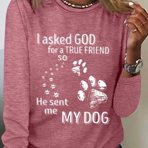 I Asked God For A True Friend So He Sent Me My Dog Long Sleeve Shirt, Long sleeves, Lilicloth.com