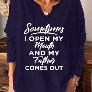 Sometimes I Open My Mouth And My Father Comes Out Women's long sleeve top, Long sleeves, Lilicloth.com