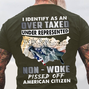 I Identify As An Over Taxed Under Represented Non - Woke Pissed Off American Back Cotton T-Shirt, T-shirts, Lilicloth.com