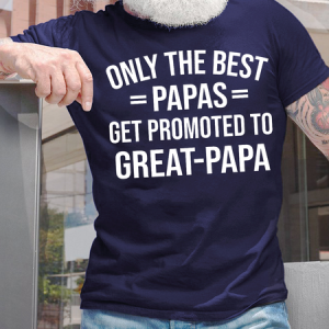Men's Only The Best Papas Get Promoted To Great Papa Funny Graphic Print Text Letters Crew Neck Casual Cotton T-Shirt, T-shirts, Lilicloth.com