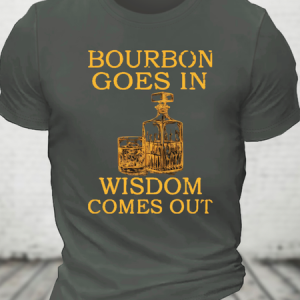 Bourbon Goes In, Wisdom Comes Out Cotton T-Shirt, T-shirts, Lilicloth.com