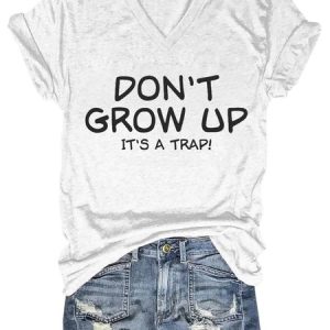 Women's Don't Grow Up It's A Trap V-Neck T-Shirt, T-shirts, Lilicloth.com