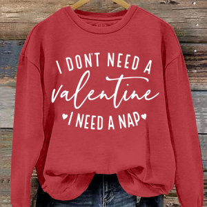 I Don't Need A Valentine , I Need A Nap Casual Sweatshirt, Hoodies&Sweatshirts, Lilicloth.com