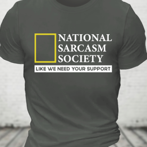 National Sarcasm Society Like We Need Your Support Cotton T-Shirt, T-shirts, Lilicloth.com