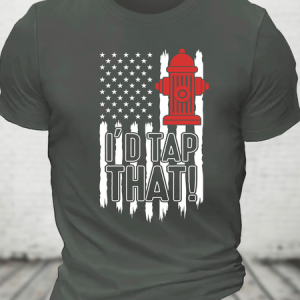 I'd Tap That! Firefighter American Fireman Cotton T-Shirt, T-shirts, Lilicloth.com