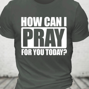 How Can I Pray For You Today Special Gift For Christian Jesus God Christian Cotton T-Shirt, T-shirts, Lilicloth.com