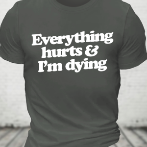 Everything Hurts And I'm Dying Cotton T-Shirt, T-shirts, Lilicloth.com
