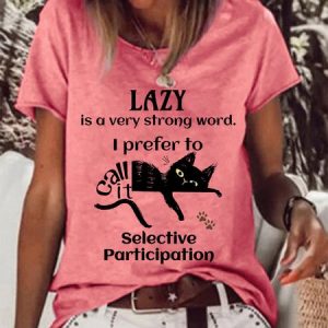 Lazy I Prefer To Call It Selective Participation Women's Lazy Cat T-Shirt, T-shirts, Lilicloth.com