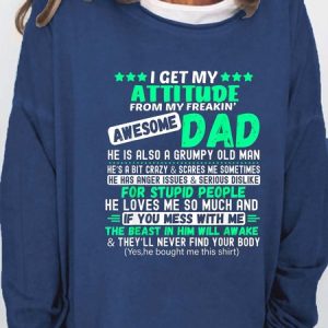I Get My Attitude From My Freakin’ Awesome Dad Sweatershirt, Hoodies&Sweatshirts, Lilicloth.com