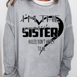 Women Funny I'm The Youngest Sister The Rules Don't Apply To Me Text Letters Simple Sweatshirt, Hoodies&Sweatshirts, Lilicloth.com
