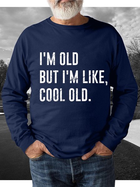 I'm Old But I'm Like Cool Old Men's Crew Neck Sweatshirt, Hoodies&Sweatshirts, Lilicloth.com