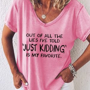 Out Of All The Lie I've Told Just Kidding Is My Favorite Women's T-Shirt, T-shirts, Lilicloth.com