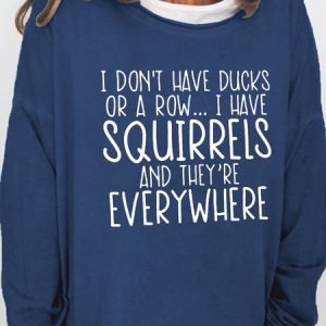 Women's I Don't Have Ducks Or A Row I Have Squirrels Funny Text Letters Loose Sweatshirt, Hoodies&Sweatshirts, Lilicloth.com