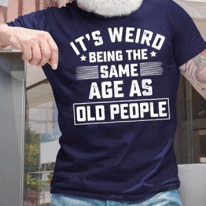 Men's It Is Weird Being The Age Old People Funny Graphic Print Casual Cotton Text Letters T-Shirt, T-shirts, Lilicloth.com