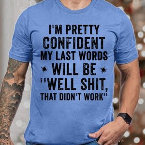 Men's I Am Pretty Confident My Last Words Will Be Funny Graphics Print Casual Loose Text Letters Crew Neck T-Shirt, T-shirts, Lilicloth.com