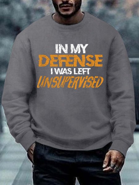 Men In My Defense I Was Left Unsupervised Text Letters Casual Sweatshirt, Hoodies&Sweatshirts, Lilicloth.com